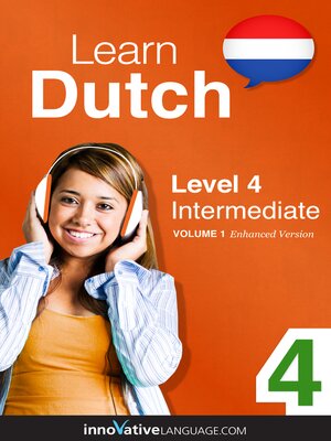 cover image of Learn Dutch - Level 4: Intermediate, Volume 1